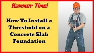 How To Install A New Threshold on a Concrete Slab Foundation