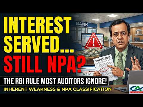 Interest Served… Still NPA? RBI Rule Most Auditors Ignore! | Inherent Weakness & NPA Classification