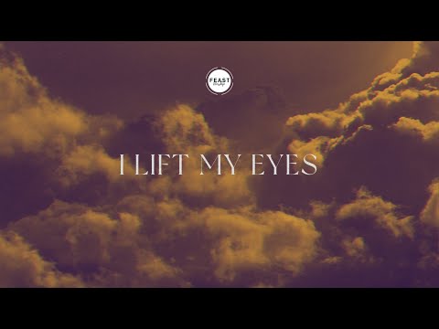 Feast Worship - I Lift My Eyes (Official Lyric Video)