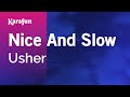 Nice And Slow - Usher | Karaoke Version | KaraFun