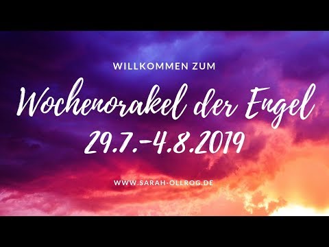 Wochenorakel der Engel 28.7.-4.8.2019 I Was bringt die neue Woche?