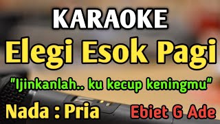 Download lagu ELEGI ESOK PAGI - KARAOKE || NADA PRIA COWOK || Pop Nostalgia || Ebiet G Ade mp3