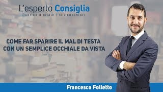 COME FAR SPARIRE IL MAL DI TESTA CON UN SEMPLICE OCCHIALE DA VISTA