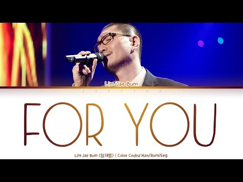 Lim Jae Bum (임재범) - For You (너를 위해) [Color Coded Lyrics Han/Rom/Eng]