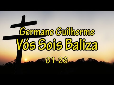 Germano Guilherme Part 1 – Vós Sois Baliza (01–26)