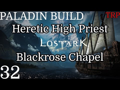 LOST ARK: Walkthrough PT32 | Blackrose Chapel - Heretic High Priest | Paladin Build PC
