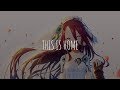 「Nightcore」- This Is Home (Cavetown)