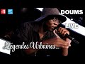 Légendes Urbaines : Doums - Movie (Live)