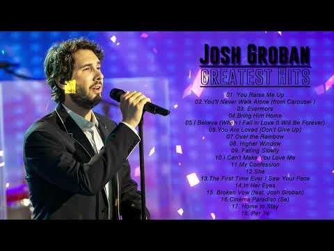 Josh Groban Best Songs Of Playlist 2024 - Josh Groban Greatest Hits 2024