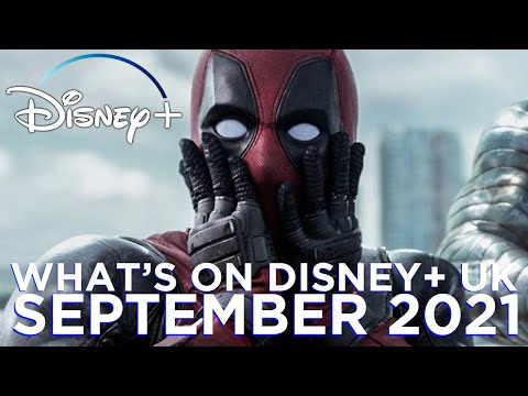 Whats On Disney+ UK in September 2021 - including Deadpool on Disney Star UK / Ireland