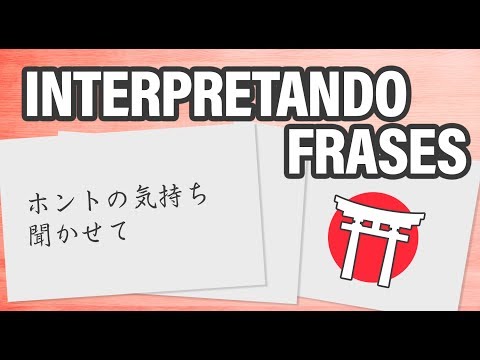 Diga o verdadeiro sentimento... | Interpretando Frases em Japonês