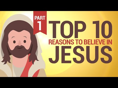 Top 10 Reasons to Believe in Jesus Part 1