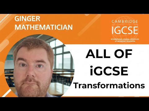 All of iGCSE Transformations!