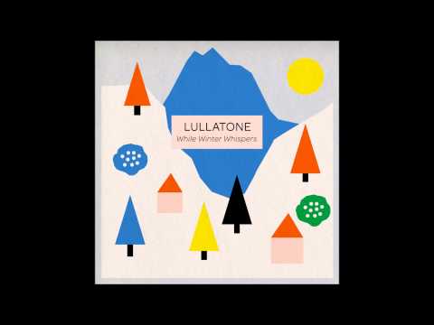 lullatone - the view from a foggy window, or your head in the clouds with a fever