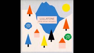 lullatone - the view from a foggy window, or your head in the clouds with a fever