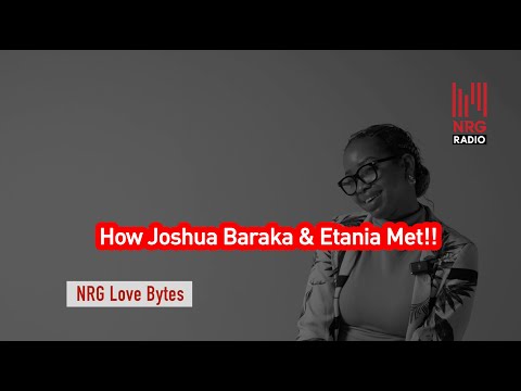 HOW JOSHUA BARAKA AND ETANIA MET || NRG Radio UG