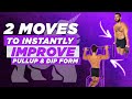 2 Moves to Instantly Improve Pullup & Dip Form