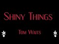 Tom Waits - Shiny Things - Karaoke
