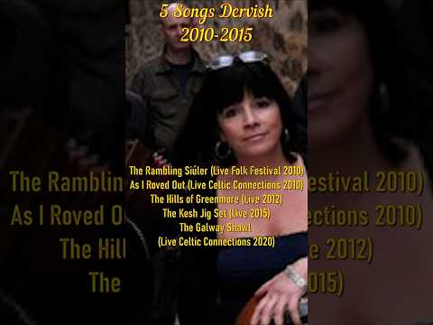 5 Songs Dervish,2010 - 2015, #dervish #folk #music #irishfolk #celtic #andyirvine
