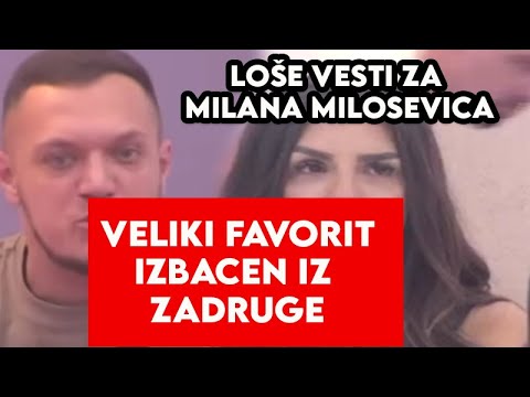 VELIKI FAVORIT IZBACEN IZ ZADRUGE! LOŠE VESTI ZA MILANA MILOSEVICA - ADVOKATI U ZADRUZI?