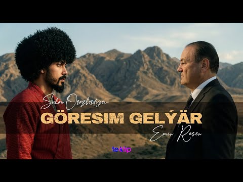 GÖRESIM GELÝÄR SUHAN ORAZBERDIÝEW & EMIN RASEN