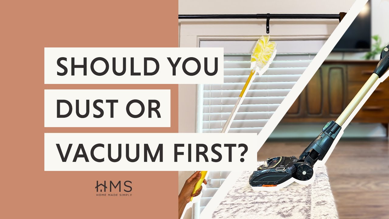 Should I vacuum or dust first? Zandex