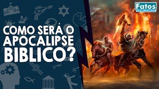 Como será o Apocalipse Bíblico?