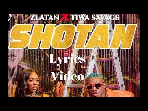 Zlatan ft Tiwa Savage – Shotan || Lyrics Video