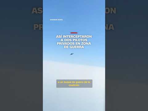 Así interceptaron a dos pilotos privados en zona de guerra