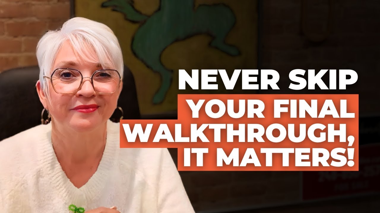 Never Skip Your Final Walkthrough, It Matters!