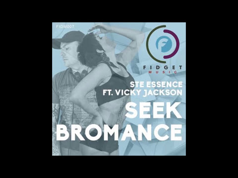 Ste Essence ft Vicky Jackson - Seek Bromance (radio edit)