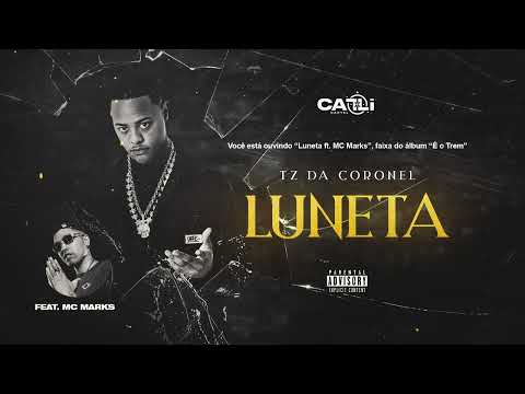 TZ da Coronel - Luneta ft. MC Marks (Áudio Oficial) #Faixa13