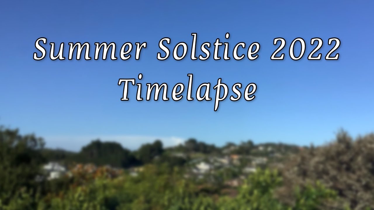 Summer Solstice 2022 Timelapse