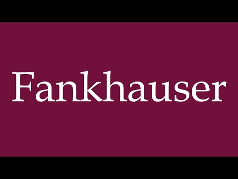 How to Pronounce ''Fankhauser'' Correctly in German