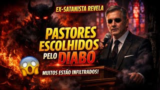 EX-SATANISTA REVELA: MUITOS PASTORES SÃO ESCOLHIDOS PELO PRÓPRIO DIABO!