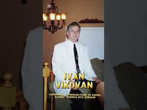 Ivan Vikovan -  Evenimente cutremurătoare se anunță,Răpirea Bisericii este Aproape