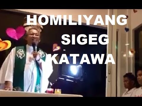 HOMILIYANG SIGEG KATAWA -  FR. CIANO UBOD - UNSAY MAKAHUGAW NIMO?