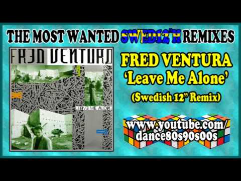 FRED VENTURA - Leave Me Alone (Swedish 12'' Remix)