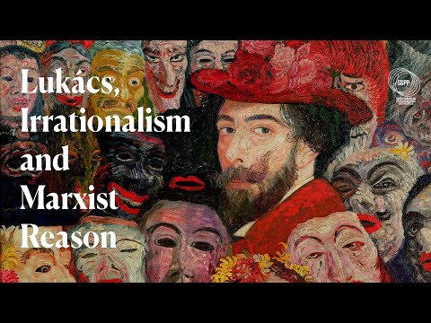 Lukács, Irrationalism and Marxist Reason