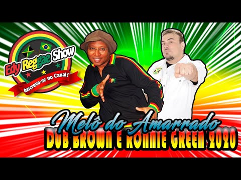 MELÔ DO AMARRADO - DUB BROWN E RONNIE GREEN 2020
