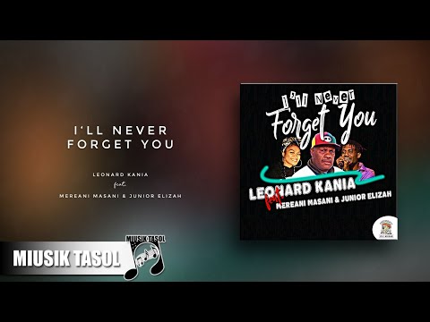 Leonard Kania - I'll Never Forget You (ft. Mereani Masani & Junior Elizah)