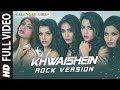 Calendar Girls Khwaishein Rock Version FULL VIDEO Song Arijit Singh Armaan Malik T Series