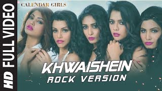 Calendar Girls: Khwaishein (Rock Version) FULL VIDEO Song | Arijit Singh, Armaan Malik | T-Series