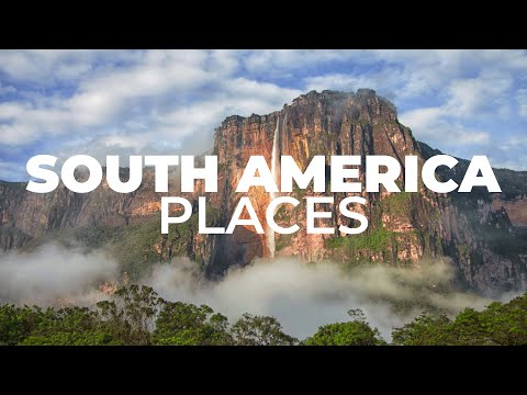 The 21 Best Places to Visit in South America
