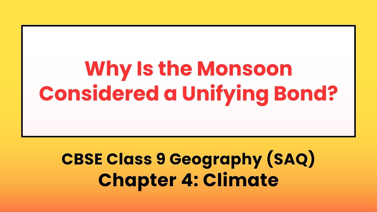 Why Is the Monsoon Considered a Unifying Bond? CBSE Ncert Class 9 Geography Chapter 4