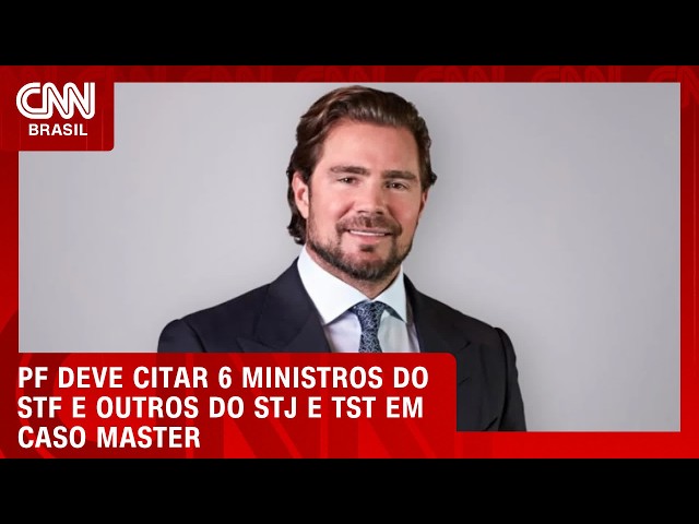 Caso Master: PF deve citar 6 ministros do STF e outros do STJ e TST | CNN 360°