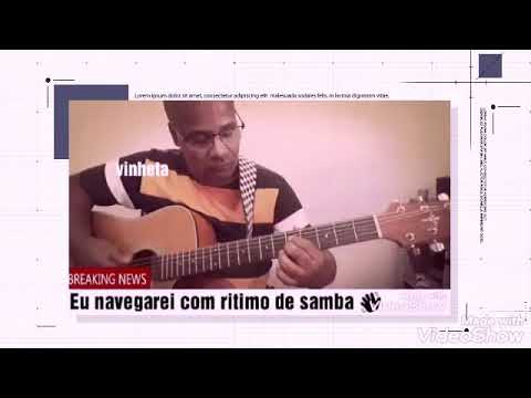 Eu navegarei com ritimo de samba no violão 🎸