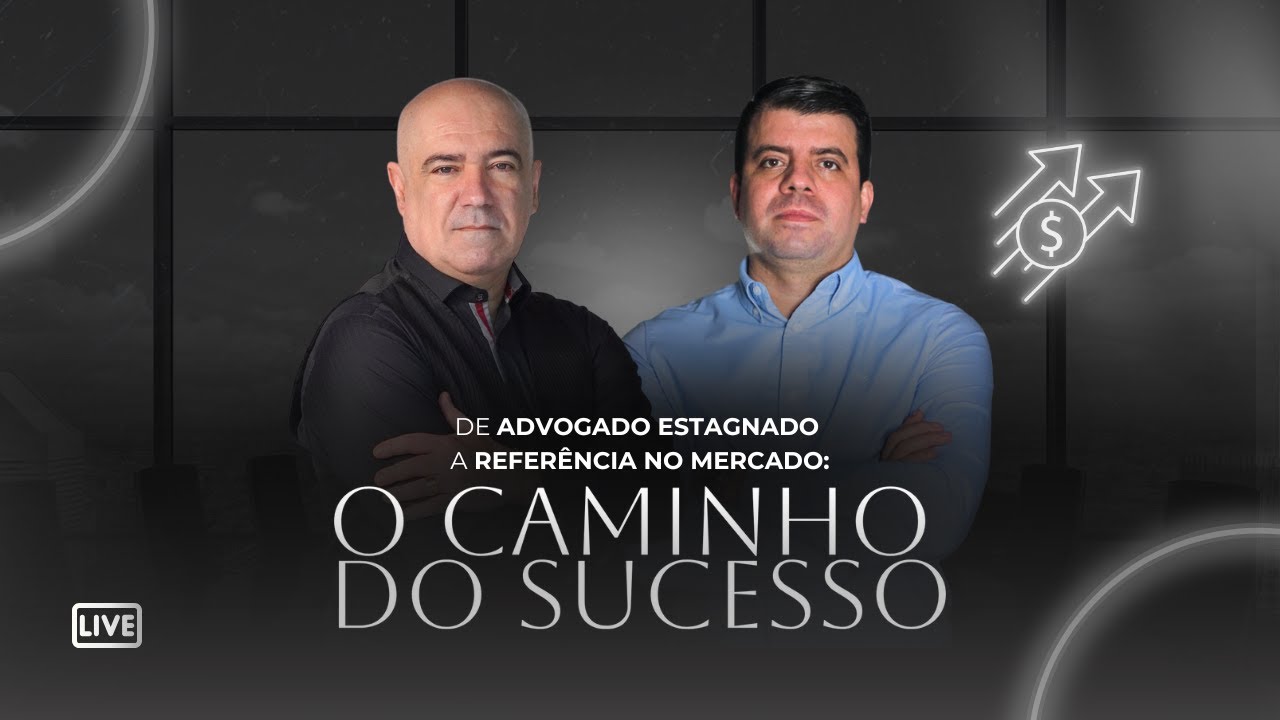 De Advogado Estagnado a Referência no Mercado: O Caminho do Sucesso