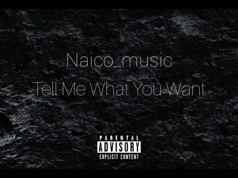 Naico I AM -Tell Me What You Want(official audio)