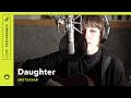 Daughter, "Amsterdam": Rhapsody Radar Sessions ...